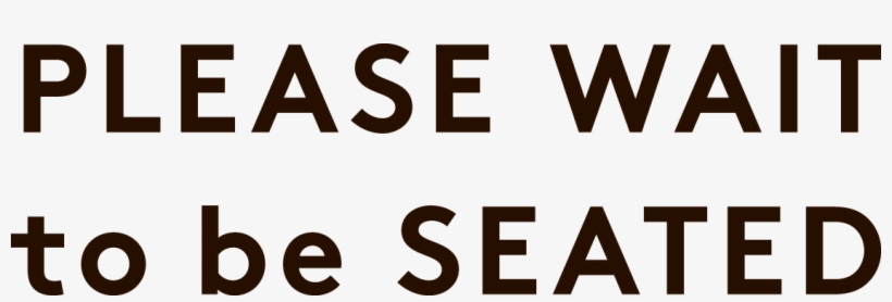 Please Wait To Be Seated - Please Wait To Be Seated Logo, transparent png download