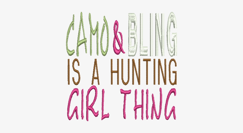 Camo And Bling Is A Hunting Girl Thing Embroidery Design - Embroidery, transparent png download