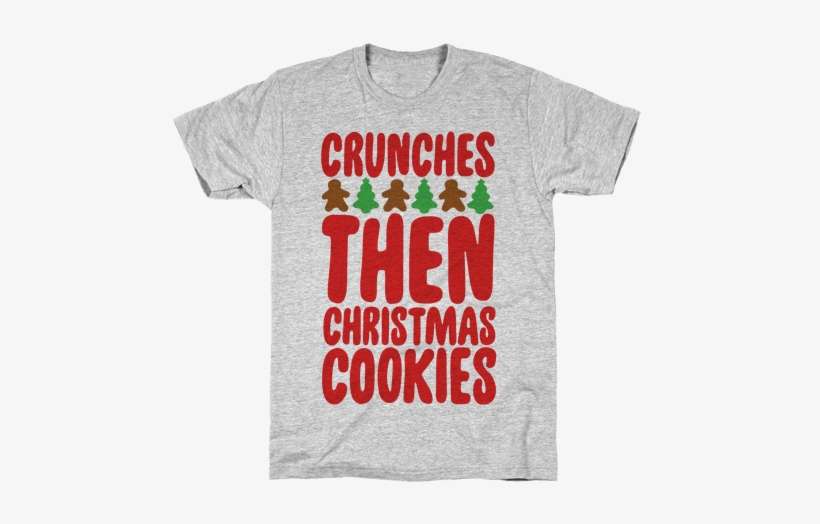 Crunches Then Christmas Cookies Mens T-shirt - Summer Teacher Shirts, transparent png download