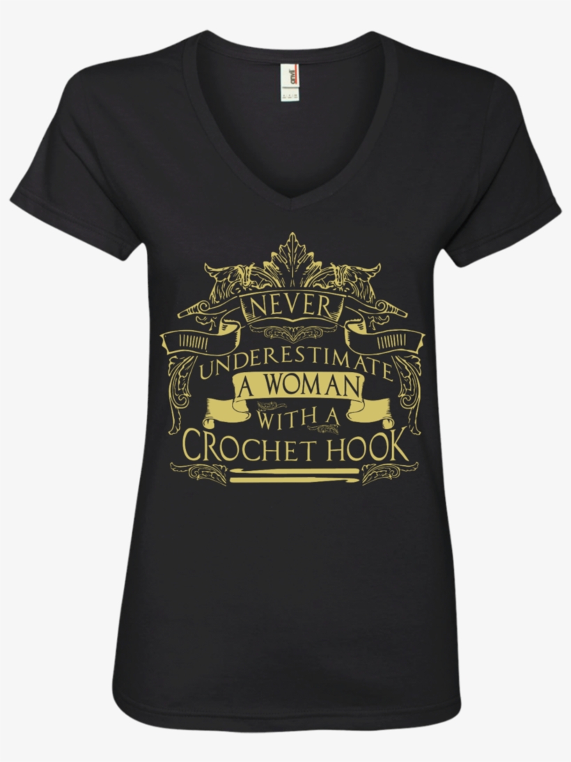 Never Underestimate A Woman With A Crochet Hook V-neck - Shirt, transparent png download