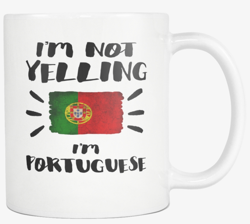 I'm Not Yelling I'm Portuguese Flag - Portugal Flag, transparent png download
