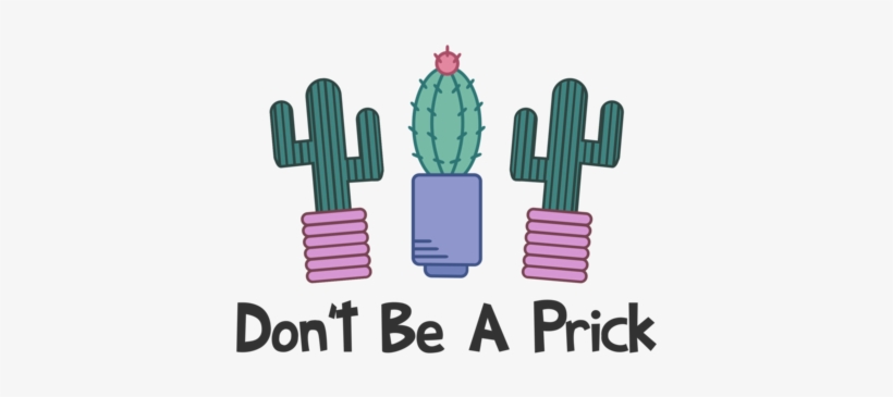 Don T Be A Prick Cactus Shirt, transparent png download
