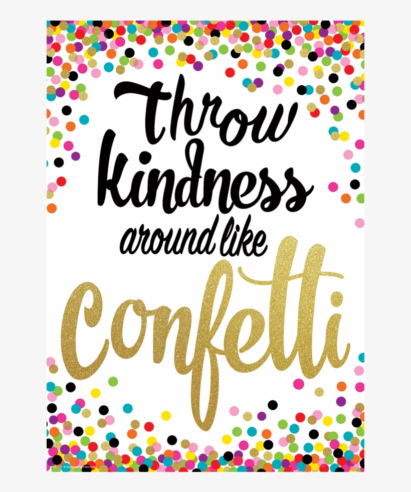 Tcr7415 Throw Kindness Around Like Confetti Positive - Throw Kindness Like Confetti Poster, transparent png download