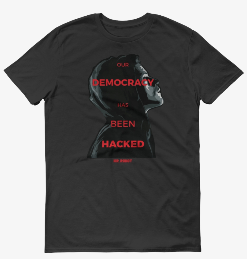 Robot Our Democracy Has Been Hacked Men's Short Sleeve - Tragically Hip Shirts, transparent png download