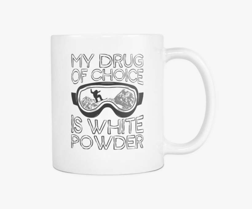White Mug-my Drug Of Choice Is White Powder Ccnc004 - Coffee Cup, transparent png download