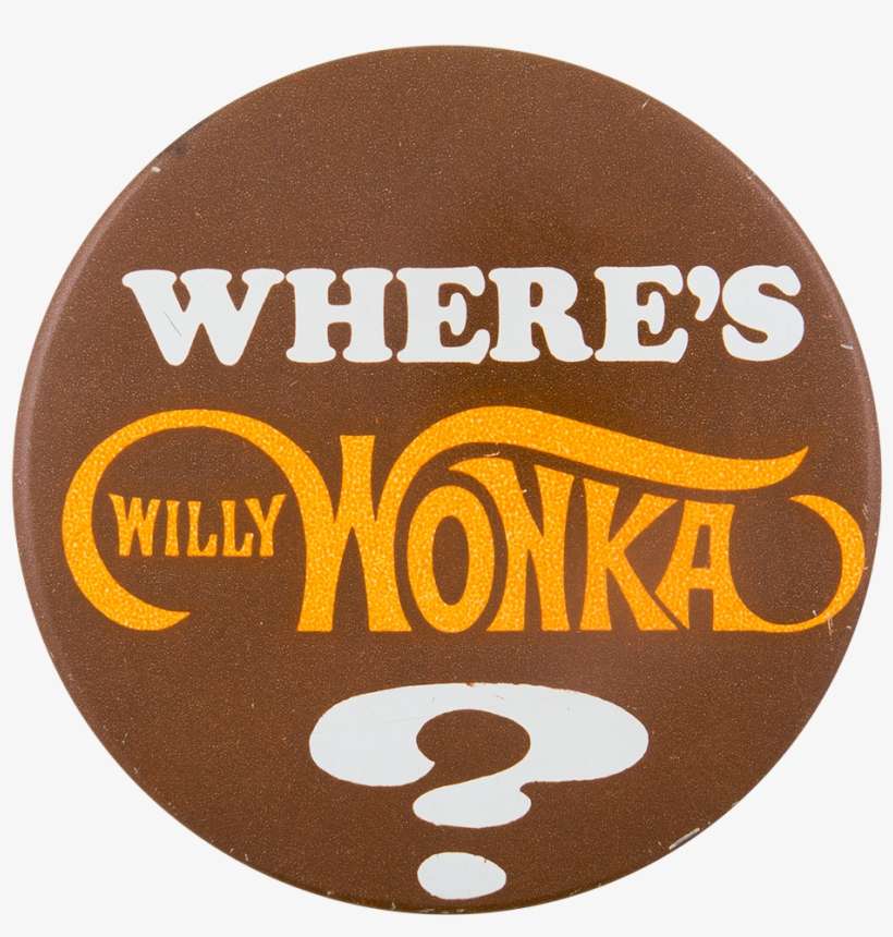 Where's Willy Wonka Advertising Button Museum - Willy Wonka, transparent png download
