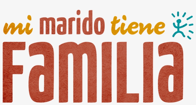 File - Mimaridotienefamilia - Mi Marido Tiene Mas Familia, transparent png download