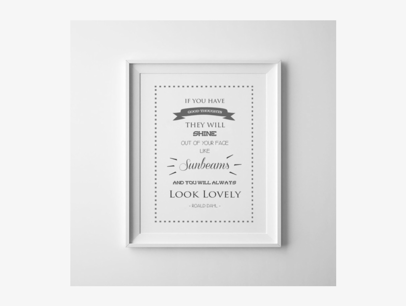 Roald Dahl Print / Quote / If You Have Good Thoughts - Picture Frame, transparent png download
