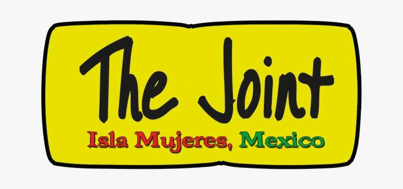 Welcome To The Joint Isla Mujeres, Mexico - Isla Mujeres, transparent png download