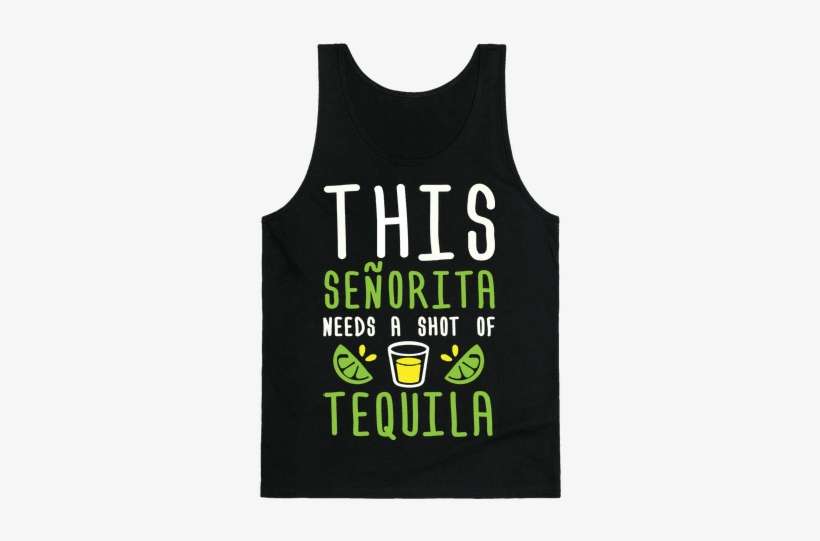 This Senorita Needs A Shot Of Tequila Tank Top - Party In The Usa T Shirt, transparent png download