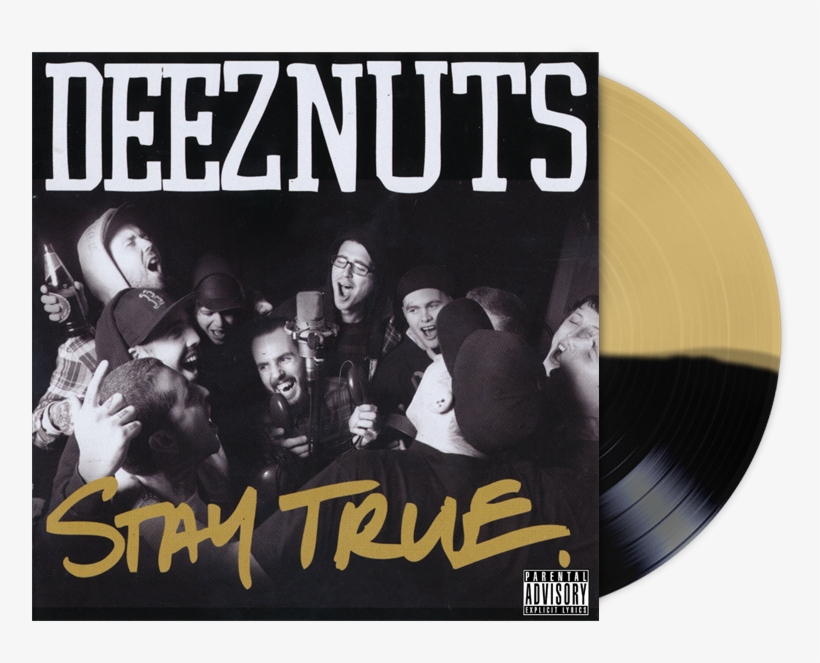 Stay True - Deez Nuts Stay True, transparent png download