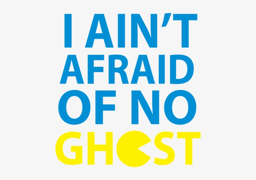 Pacman Blue Ghost Png Pac Man I Ain T Afraid Of No Ghosts Png Image Transparent Png Free Download On Seekpng