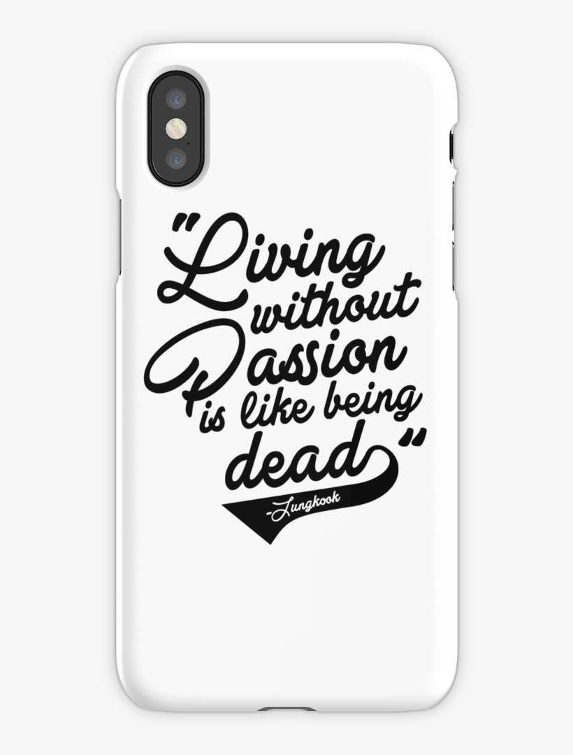 "living Without Passion Is Like Being Dead" -jungkook,bts - Mobile Phone Case, transparent png download