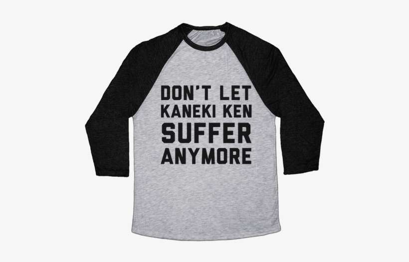 Don't Let Kaneki Ken Suffer Anymore Baseball Tee - Change My Mind Shirt, transparent png download
