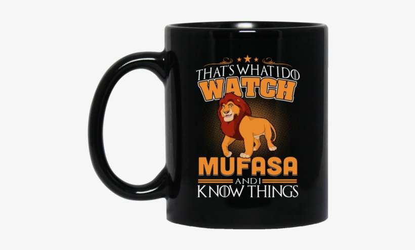 Mufasa Mug That's What I Do What Mufasa And I Know - Mug, transparent png download