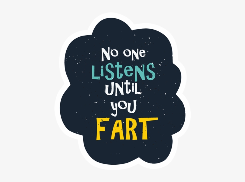 No One Listens Until You Fart Sticker - Eating Is A Necessity But Cooking, transparent png download