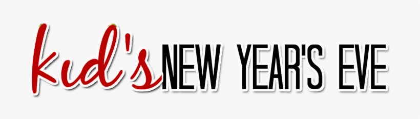 Families, Spend New Years Eve With The Kids At Your - Graphics, transparent png download