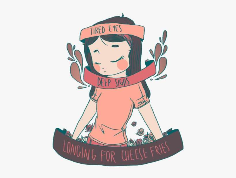 Tired Eyes, Deep Sighs, Longing For Cheese Fries - Fandom Aesthetic, transparent png download