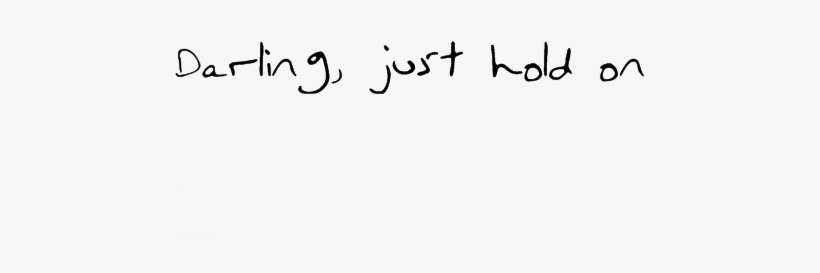 Pin By Annabelle Martinez On Ink Pinterest - Just Hold On Louis Handwriting, transparent png download