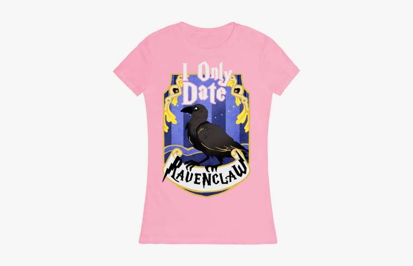I Only Date Ravenclaw Womens T-shirt - Ravenclaw House, transparent png download