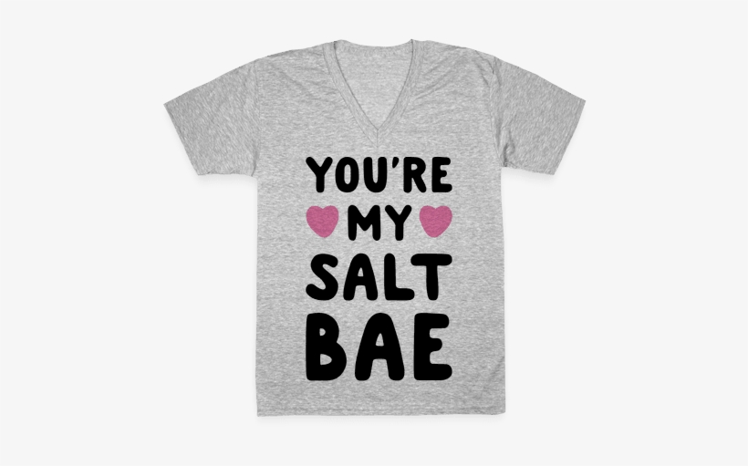You're My Salt Bae V-neck Tee Shirt - Oppai Shirts, transparent png download