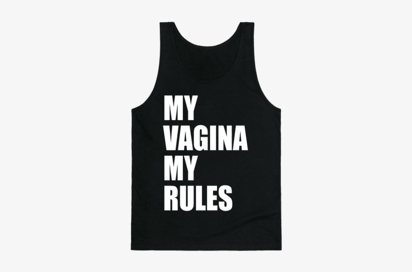 My Vagina My Rules Tank Top - My Vagina My Rules, transparent png download