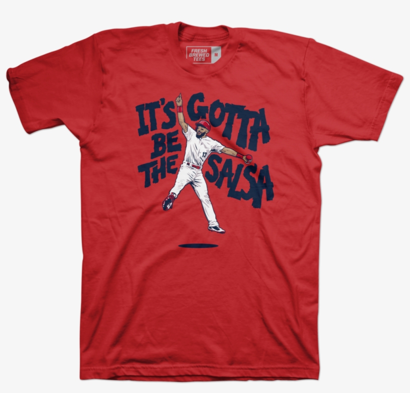 Matt Carpenter It's Gotta Be The Salsa - Matt Carpenter Salsa Shirt, transparent png download