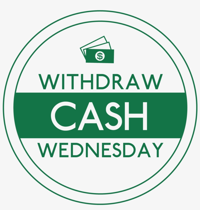 We Need Your Support To Drive Consumer Atm Withdrawals - Wednesday Cash, transparent png download