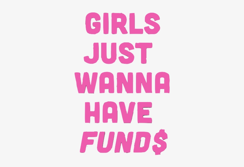 Tumblr Mkcafiqgfi1s8qug1o1 500 - Girls Just Wanna Have Funds Quote, transparent png download