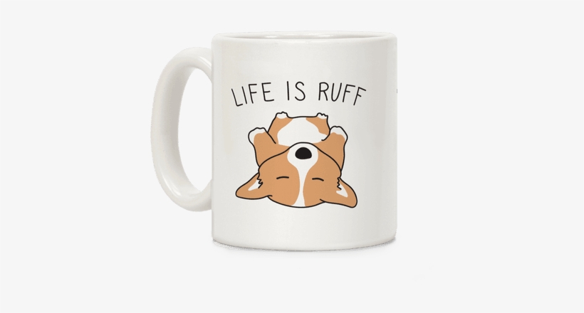 Life Is Ruff Corgi Coffee Mug - Morning People Vs Me, transparent png download