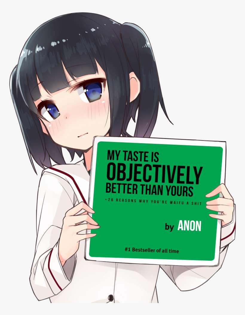 My Taste Is Objectively Better Than Yours 26 Reasons - My Waifu Is Better Than Yours, transparent png download