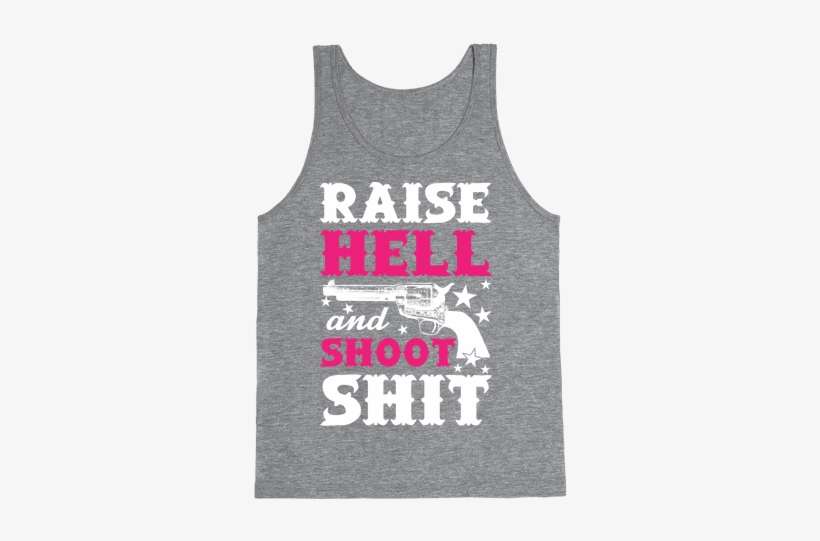 Raise Hell And Shoot Shit Tank Top - Napoleon Shirt, transparent png download
