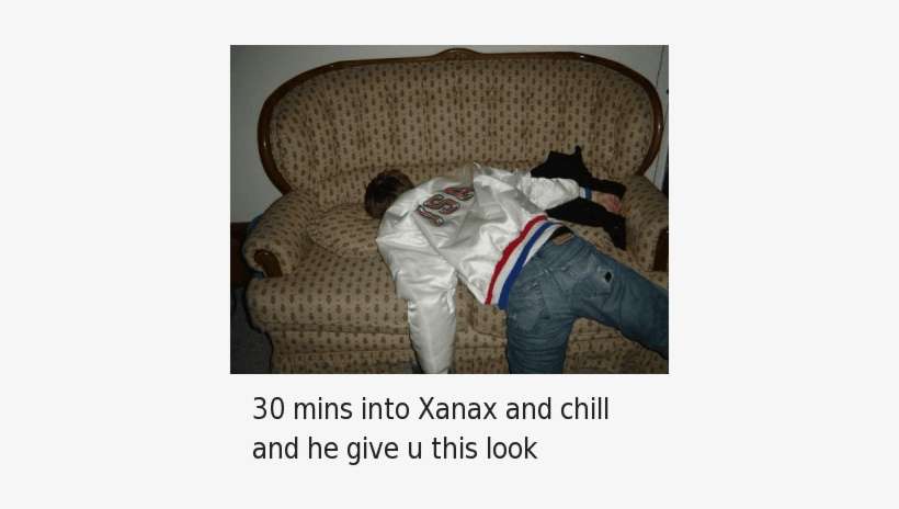 Chill, Netflix And Chill, And Xanax - 5 Minutes Into Xanax And Chill, transparent png download
