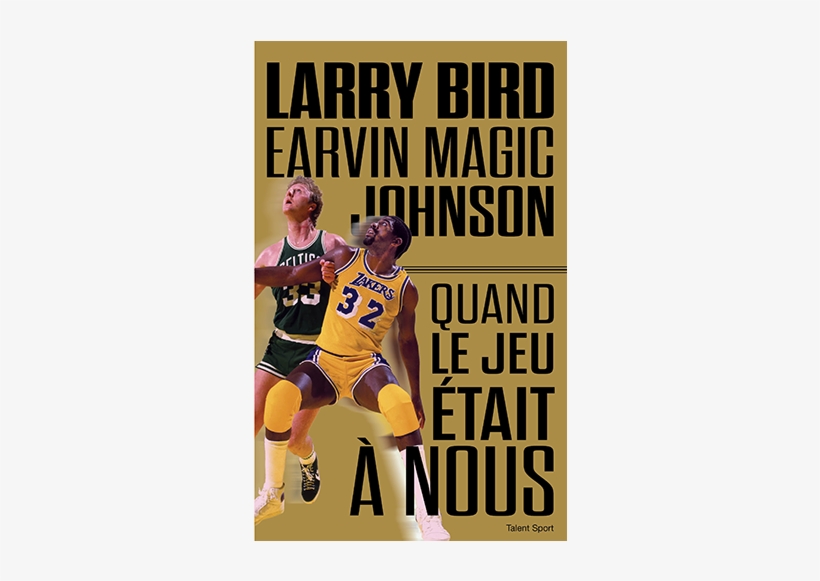 Magic Johnson/larry Bird Quand Le Jeu Était À Nous - Larry Bird, Magic Johnson, transparent png download