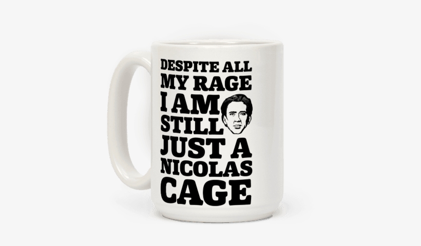 Despite All My Rage I Am Still Just A Nicolas Cage - Nicolas Cage Shirt, transparent png download
