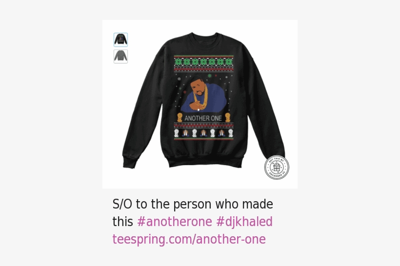 Another One, Another One, And Dj Khaled - Sweater, transparent png download