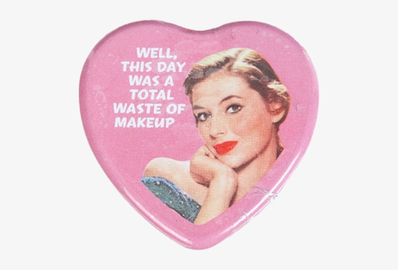 Vintage - Day Was A Total Waste Of Makeup, transparent png download