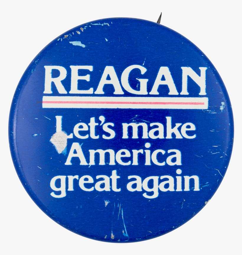 Reagan Let's Make America Great Again - Reagan Let's Make America Great Again Campaign Button, transparent png download