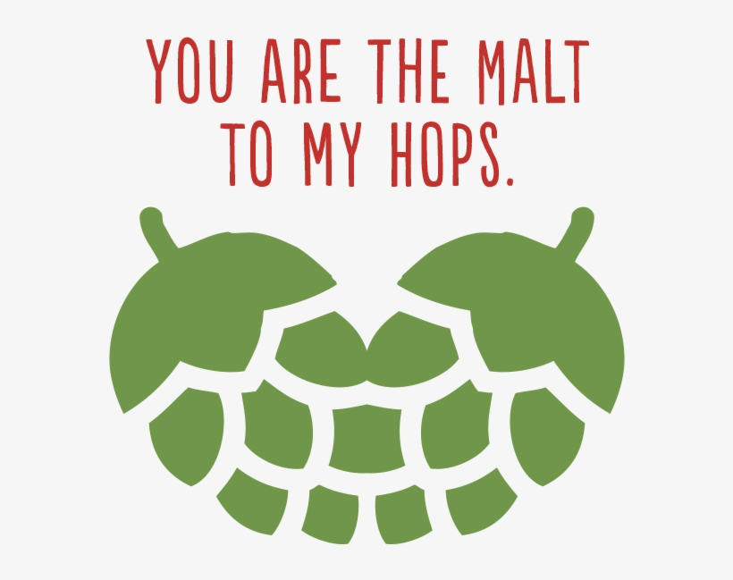 You Are The Malt To My Hops - Beer, transparent png download