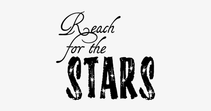 Visit - Reach For The Stars Words, transparent png download