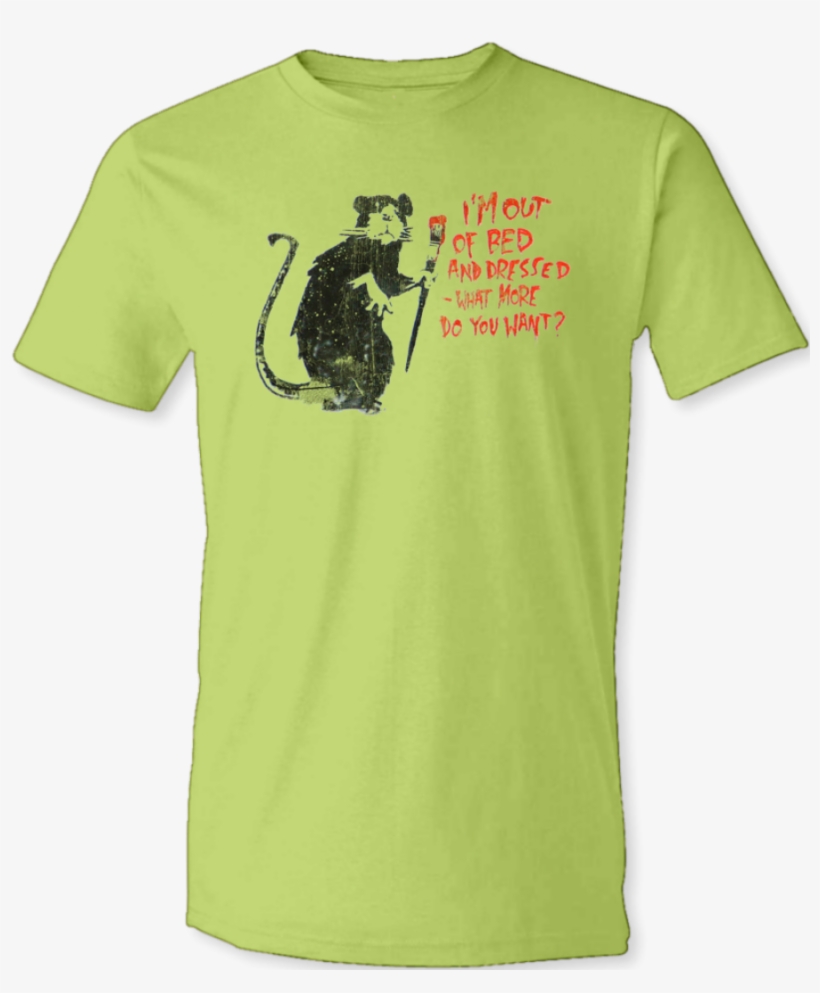 Banksy Rat T Shirt "i'm Out Of Bed And Dressed - Banksy Rat, transparent png download