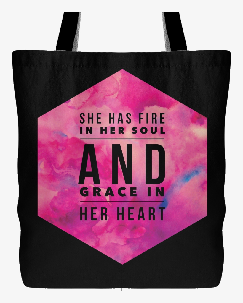 She Has Fire In Her Soul And Grace In Her Heart Tote - Tote Bag, transparent png download