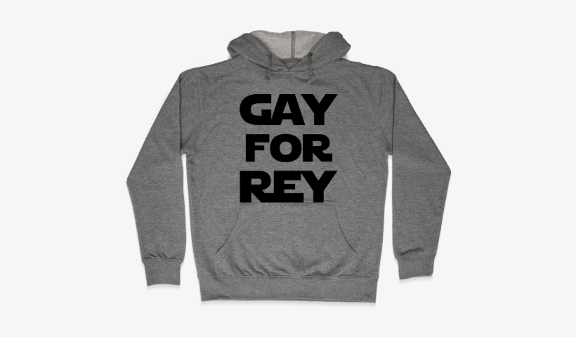 Gay For Rey Parody Hooded Sweatshirt - Soccer Shirts For Boyfriends, transparent png download