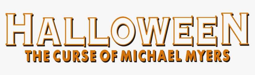 Halloween The Curse Of Michael Myers Movie Logo - Halloween, transparent png download