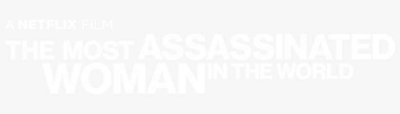 The Most Assassinated Woman In The World - Black-and-white, transparent png download