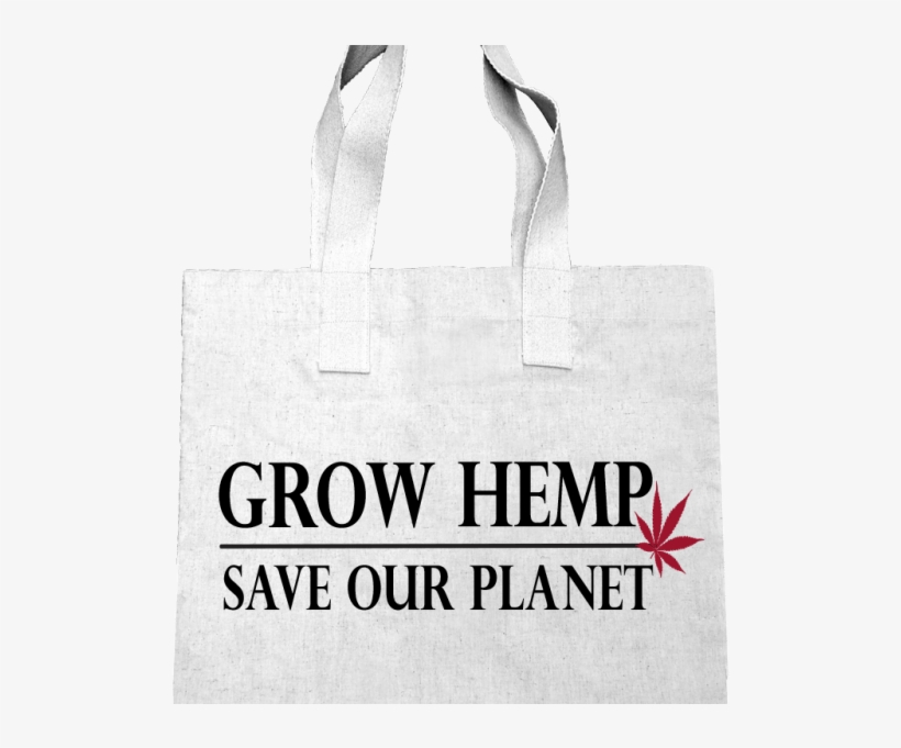 Legalized Goods- Grow Hemp Save Our Planet Tote - Tote Bag, transparent png download
