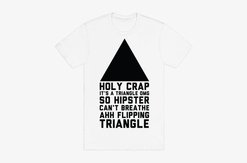 Holy Crap It's A Triangle Mens T-shirt - Triangle T Shirt, transparent png download