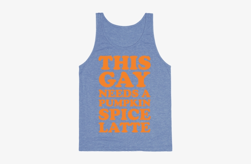 This Gay Needs A Pumpkin Spice Latte Tank Top - Active Tank, transparent png download