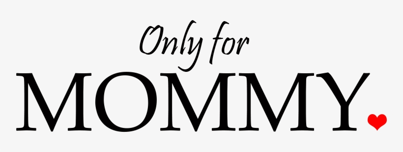 Only For Mommy - Owen Mumford, transparent png download