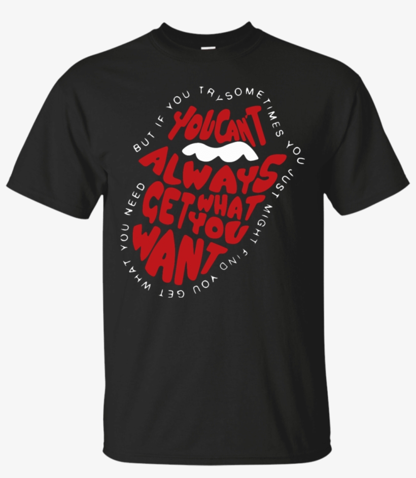 You Can't Always Get What You Want Shirt, Hoodie - - Not A Pepper Spray Kind Of Girl, transparent png download